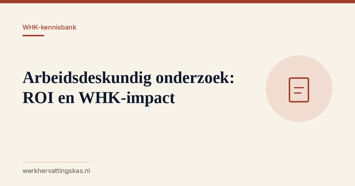 Uitgelichte afbeelding bij het artikel: Arbeidsdeskundig onderzoek: ROI en WHK-impact