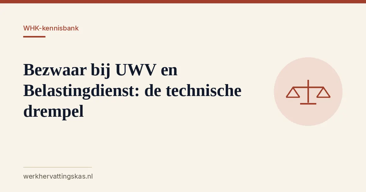 Uitgelichte afbeelding bij het artikel: Bezwaar bij UWV en Belastingdienst: de technische drempel