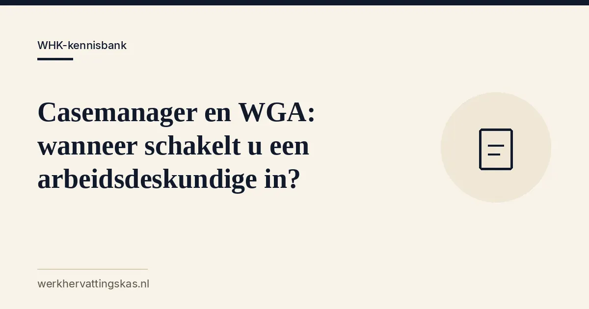 Uitgelichte afbeelding bij het artikel: Casemanager en WGA: wanneer schakelt u een arbeidsdeskundige in?