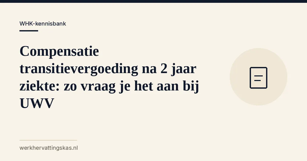 Uitgelichte afbeelding bij het artikel: Compensatie transitievergoeding na 2 jaar ziekte: zo vraag je het aan bij UWV