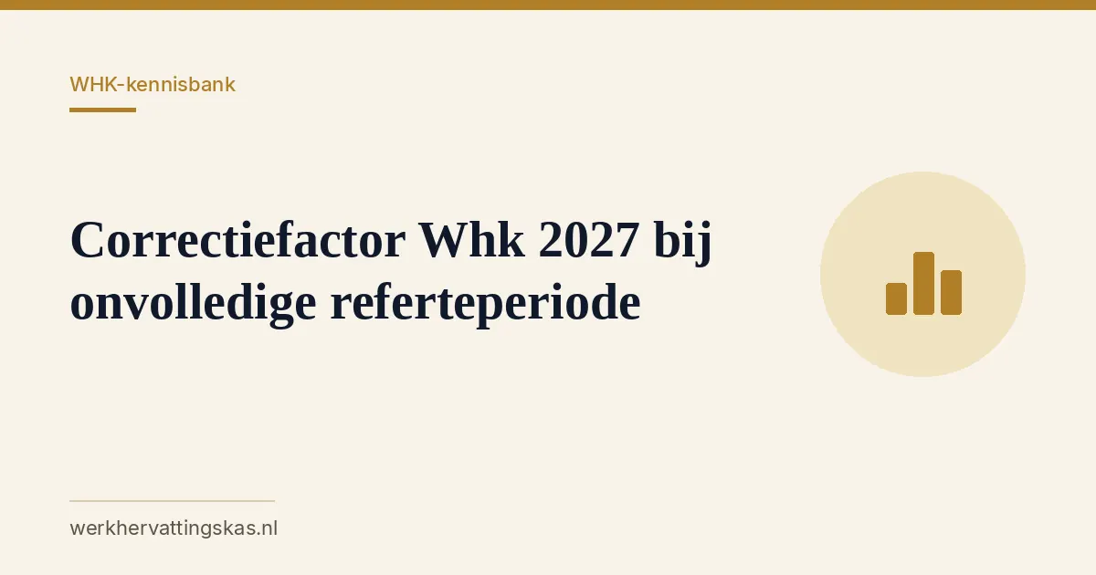 Uitgelichte afbeelding bij het artikel: Correctiefactor Whk 2027 bij onvolledige referteperiode