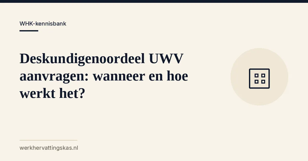 Uitgelichte afbeelding bij het artikel: Deskundigenoordeel UWV aanvragen: wanneer en hoe werkt het?