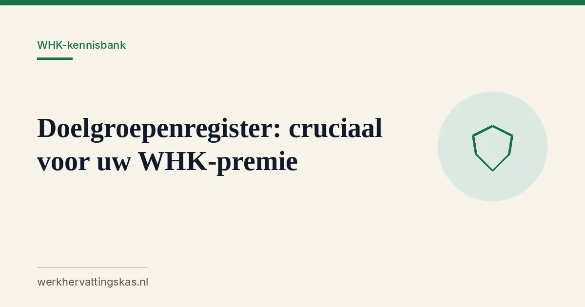 Uitgelichte afbeelding bij het artikel: Doelgroepenregister: cruciaal voor uw WHK-premie