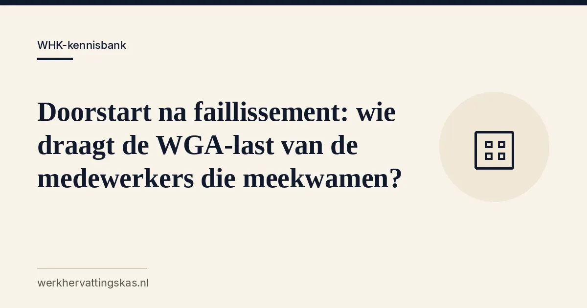 Uitgelichte afbeelding bij het artikel: Doorstart na faillissement: wie draagt de WGA-last van de medewerkers die meekwamen?