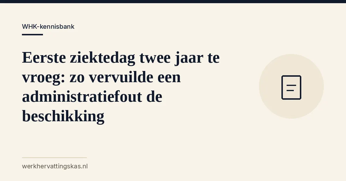 Uitgelichte afbeelding bij het artikel: Eerste ziektedag twee jaar te vroeg: zo vervuilde een administratiefout de beschikking