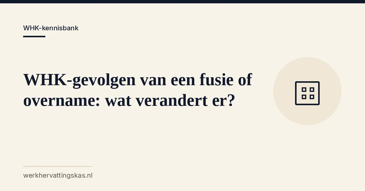 Uitgelichte afbeelding bij het artikel: WHK-gevolgen van een fusie of overname: wat verandert er?