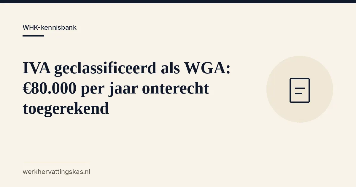 Uitgelichte afbeelding bij het artikel: IVA geclassificeerd als WGA: €80.000 per jaar onterecht toegerekend