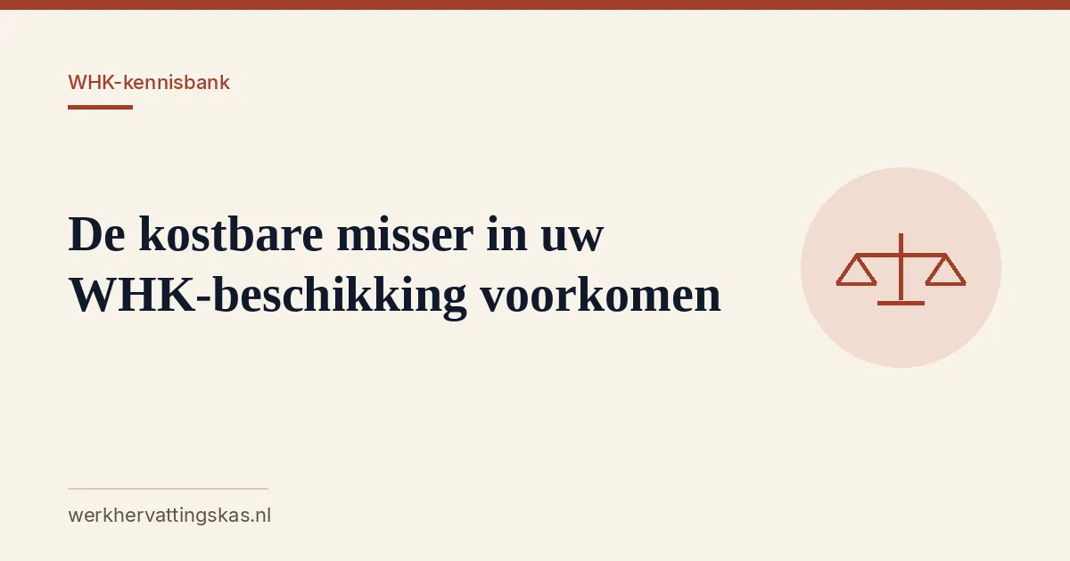 Uitgelichte afbeelding bij het artikel: De kostbare misser in uw WHK-beschikking voorkomen