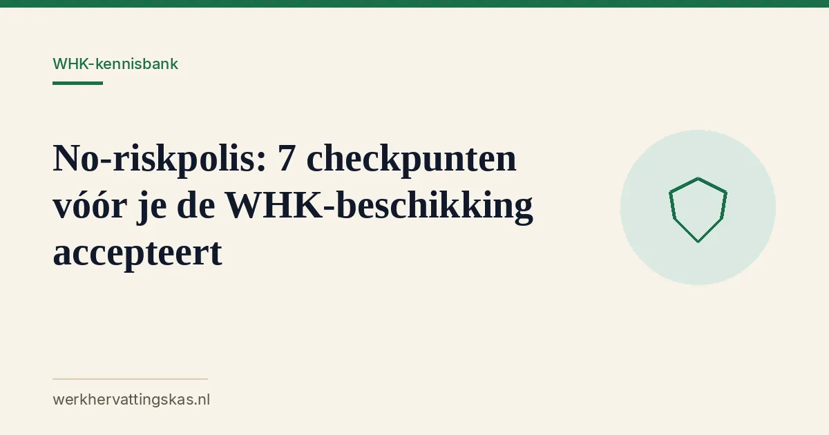 Uitgelichte afbeelding bij het artikel: No-riskpolis: 7 checkpunten vóór je de WHK-beschikking accepteert
