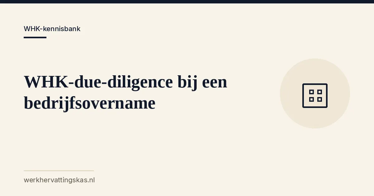 Uitgelichte afbeelding bij het artikel: WHK-due-diligence bij een bedrijfsovername