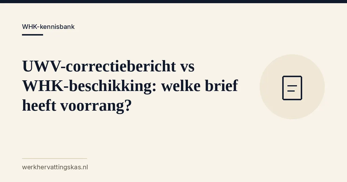 Uitgelichte afbeelding bij het artikel: UWV-correctiebericht vs WHK-beschikking: welke brief heeft voorrang?