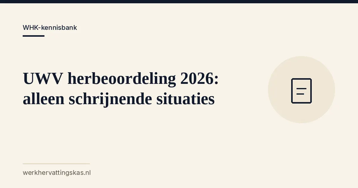 Uitgelichte afbeelding bij het artikel: UWV herbeoordeling 2026: alleen schrijnende situaties
