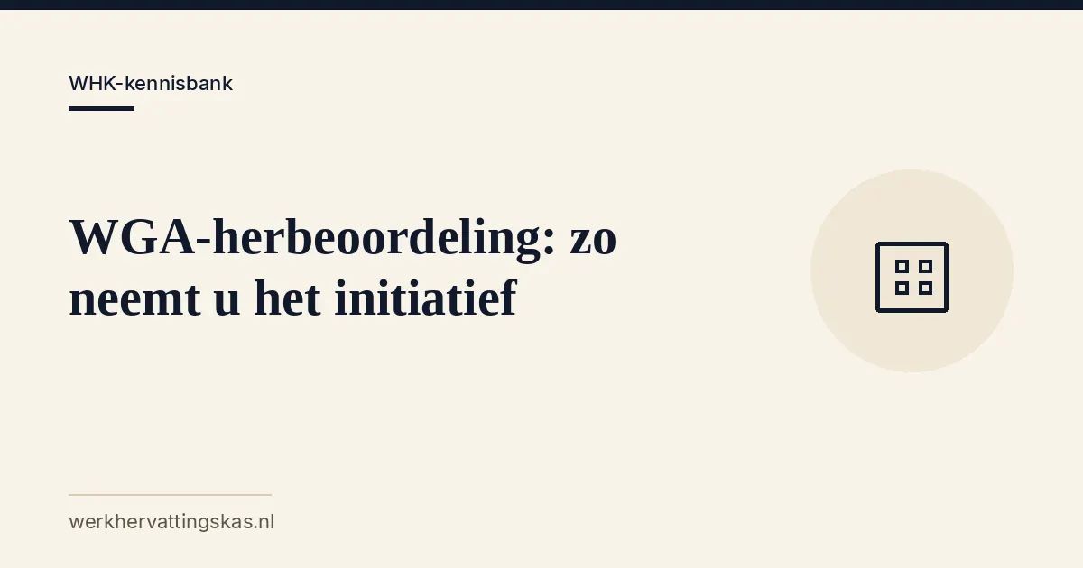 Uitgelichte afbeelding bij het artikel: WGA-herbeoordeling: zo neemt u het initiatief