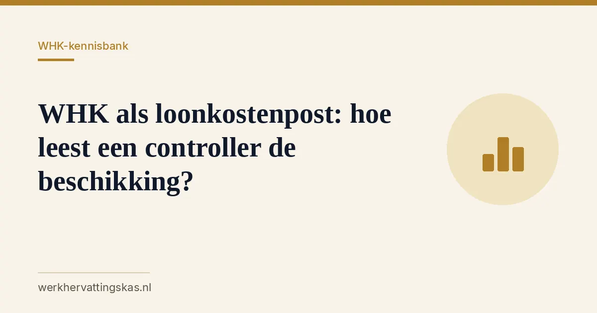 Uitgelichte afbeelding bij het artikel: WHK als loonkostenpost: hoe leest een controller de beschikking?