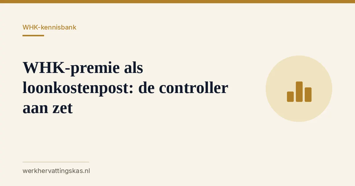 Uitgelichte afbeelding bij het artikel: WHK-premie als loonkostenpost: de controller aan zet