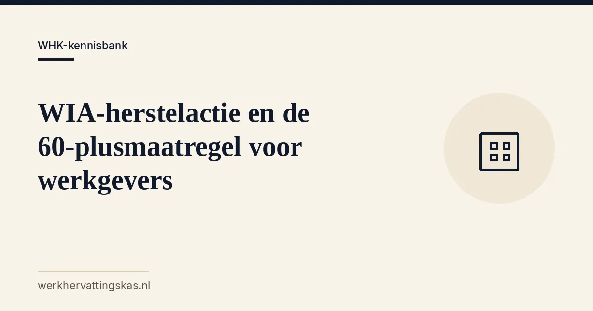 Uitgelichte afbeelding bij het artikel: WIA-herstelactie en de 60-plusmaatregel voor werkgevers